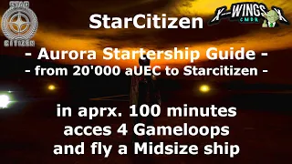 Star Citizen - starter guide - in 100 minutes access 4 gameloops and a fly a medium size ship