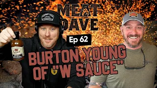 Burton Young of W Sauce | Meat Dave Ep. 62