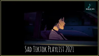 Best Sad Tiktok Songs Playlist - Saddest songs to cry [with Lyrics]