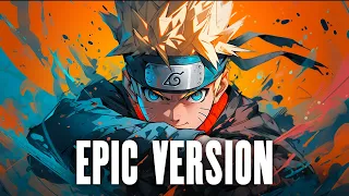 Naruto Main Theme - EPIC VERSION