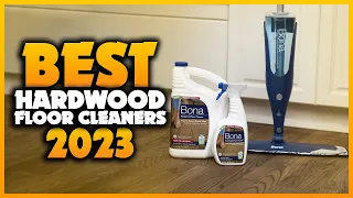 Top 5 Best Hardwood Floor Cleaners You can Buy Right Now [2023]