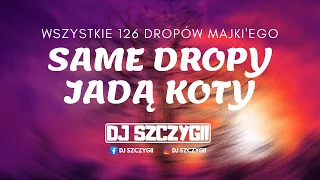 💜SAME DROPY JADĄ KOTY #01💜🔴WSZYSTKIE 126 DROPÓW MAJKI'EGO🔴2022🔴❤️TRACKLISTA❤️Dj Szczygii #majki