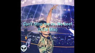 Can't Stop Me vs. No Beef (DLM Mix)