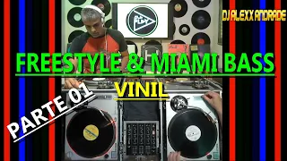 Freestyle & Miami Bass No Vinil Parte 01 - DJ Alexx Andrade