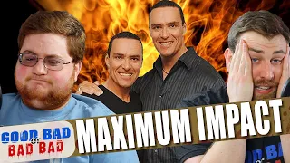 Maximum Impact  - Good Bad or Bad Bad #85