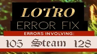 FIX: LOTRO Errors: 105, 128, Steam, DirectX, High Resolution And More!