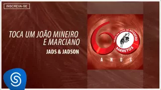 Jads & Jadson - Toca Um João Mineiro e Marciano (Barretos 60 Anos) [Áudio Oficial]