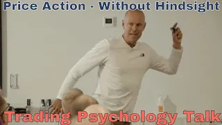 Price Action - Without Hindsight - Trading Psychology Talk - Part 2 (UK Subtitles)