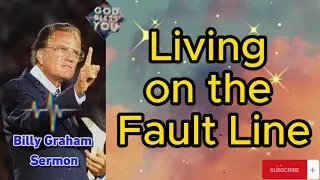 Billy Graham Classic Sermon - Living on the Fault Line