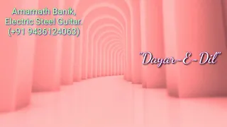 Dayar-E-Dil | Ghazal | Instrumental (Electric Steel Guitar) Cover | Amarnath Banik |