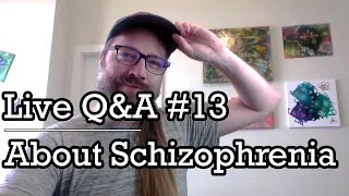 Live Q&A About Schizophrenia #13