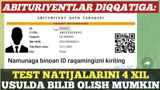 TEST SINOVLARIDA ISHTIROK ETGAN ABITURIYENTLAR O`Z NATIJALARINI 4 XIL USULDA BILIB OLISHLARI MUMKIN