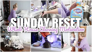 SUNDAY RESET CLEAN WITH ME!   WHOLE HOUSE CLEANING MOTIVATION!