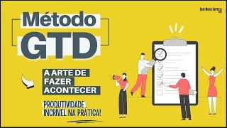 GTD: A Arte de Fazer Acontecer | Passo a Passo para PRODUTIVIDADE INCRÍVEL (Getting Thing Done)