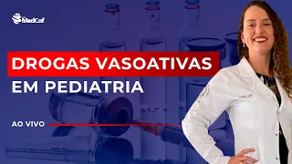 O QUE VOCÊ PRECISA SABER SOBRE DROGAS VASOATIVAS EM PEDIATRIA