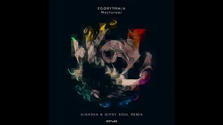 Egorythmia - Nocturnal (Aioaska & Gipsy Soul Remix)