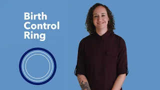 What is the Birth Control Ring? | ASL | Planned Parenthood