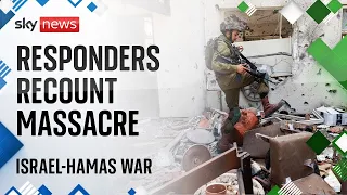 Israel-Hamas war: Responders recount aftermath of kibbutz massacre