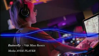 Butterfly - Việt Mino Remix / EDM Hot Tik Tok