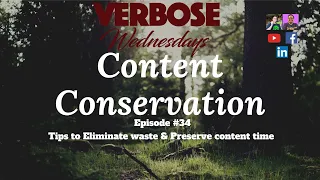 Content Conservation #VerboseWednesdays  Ep 34