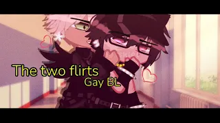 【The two flirts | GAY | 14+ | GCMM 】