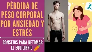 Pérdida de peso corporal por Ansiedad | ¿Qué Hacer?