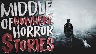 8 Scary Middle of Nowhere Horror Stories