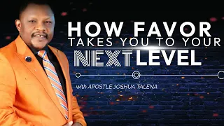 HOW FAVOR TAKES YOU TO YOUR NEXT LEVEL FESTER by APOSTLE JOSHUA TALENA