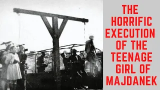 The HORRIFIC Execution Of The Teenage Girl Of Majdanek