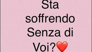 Amore: Lui - Lei sta soffrendo senza di voi?❤️❤️