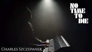 No Time To Die - Billie Eilish - Piano Version by Charles Szczepanek