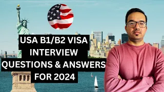 USA B1/B2 VISA INTERVIEW QUESTIONS AND ANSWERS FOR 2024