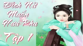 Đích Nữ Muốn Hưu Phu - Tập 1 - Ngôn Tình, Trọng Sinh, Gia Đấu, Cổ Đại