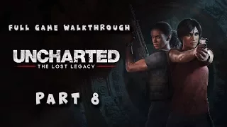 UNCHARTED: The Lost Legacy FULL GAME Walkthrough PART 8 ( PS4 PRO GAMEPLAY )