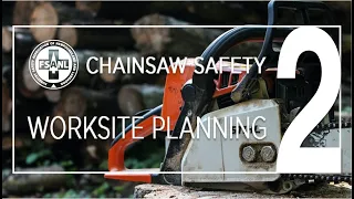 Chainsaw Safety | Worksite Planning
