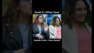 Double XL | Official Teaser | Sonakshi Sinha | Huma Qureshi | Review Studios | #shorts