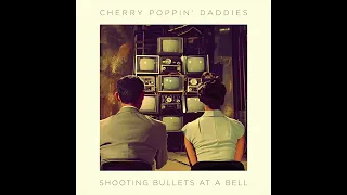 Cherry Poppin' Daddies - "Shooting Bullets At A Bell" [Official Audio]