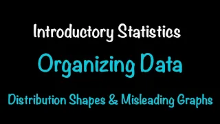 Introductory Statistics: Organizing Quantitative Data; Distrib. Shapes; Misleading Graphs (2.3-2.5)