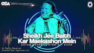 Sheikh Jee Baith Kar Maekashon Mein | Ustad Nusrat Fateh Ali Khan | complete version | OSA Worldwide