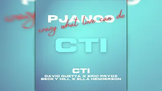 David Guetta, Eric Prydz, Becky Hill, Ella Henderson - Crazy What Love Can Do x Pjanoo (CTI Mashup)