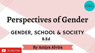 Perspectives of Gender | Sociological & Psychological | Gender School and Society | Amiya Alvira