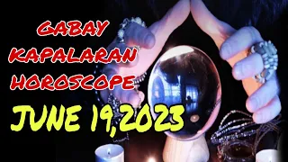 GABAY KAPALARAN HOROSCOPE JUNE 19,2023 KALUSUGAN, PAG-IBIG AT DATUNG-APPLE PAGUIO7