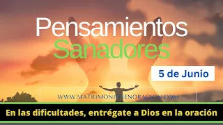 En las dificultades, entrégate a Dios en la oración | 5 de Junio