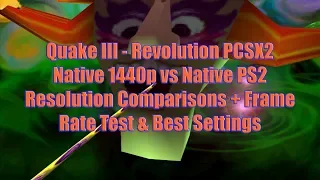 Quake III - Revolution PCSX2 Native 1440p vs Native PS2 Resolution Comparisons + Frame Rate Test