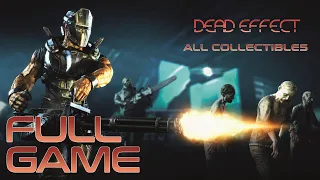 Dead Effect (PC) - Full Game 1080p60 HD Walkthrough (100% Collectibles) - No Commentary