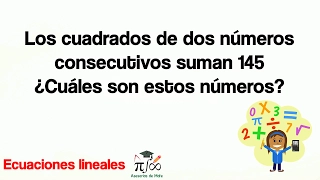 Los cuadrados de dos números consecutivos suman 145 ¿Cuáles son estos números?