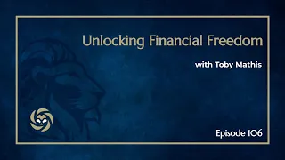 Unlocking Financial Freedom with Toby Mathis