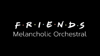 The Rembrandts - Friends theme song - I'll be there for you - Melancholic Orchestral Version