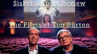 Siskel & Ebert Review The Films of...Tim Burton