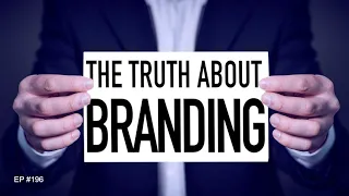 THE TRUTH ABOUT BRANDING | EP #196 feat Blueprint & Illogic